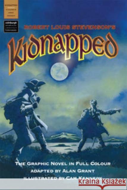 Kidnapped: A Graphic Novel in Full Colour Robert Louis Stevenson, Alan Grant, Cam Kennedy 9781902407395 The Gresham Publishing Co. Ltd