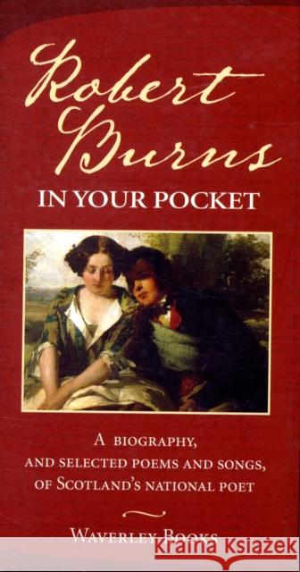 Robert Burns in Your Pocket: A Biography, and Selected Poems and Songs, of Scotland's National Poet Robert Burns 9781902407814 The Gresham Publishing Co. Ltd