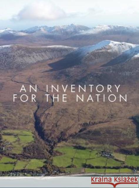 An Inventory for the Nation Royal Commission on Ancient and Historical Monuments of Scotland 9781902419978