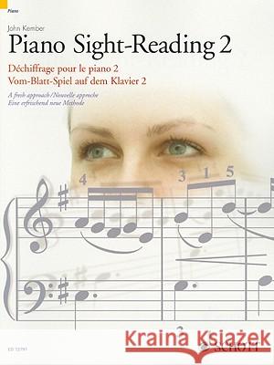 Piano Sight-Reading 2, Dechiffrage Pour Le Piano 2/Vom-Blatt-Spiel Auf Dem Klavier 2: A Fresh Approach/Nouvelle Approche/Eine Erfrischend Neue Methode Kember, John 9781902455235 Schott