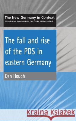 Fall and Rise of the Pds in Eastern Germany Hough, D. 9781902459141 University of Birmingham Press