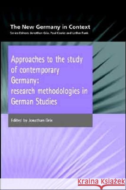 Approaches to the Study of Contemporary Germany Grix, Jonathan 9781902459202 CONTINUUM INTERNATIONAL PUBLISHING GROUP LTD.