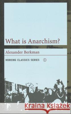 What Is Anarchism? Berkman, Alexander 9781902593708