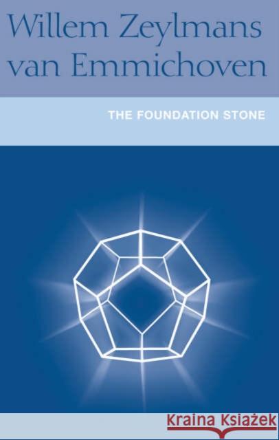 The Foundation Stone F.W.Zeylmans van Emmichoven, Willem Zeylmans van Emmichwen, J. Davy 9781902636375 Temple Lodge Publishing