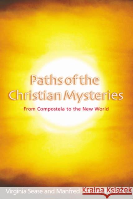 Paths of the Christian Mysteries: From Compostela to the New World Manfred Schmidt-Brabant 9781902636436