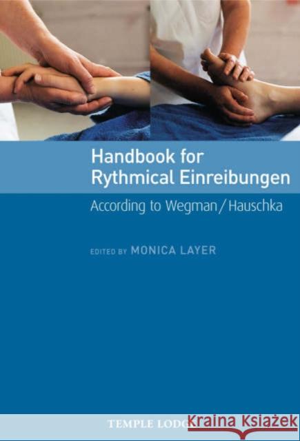 Handbook for Rhythmical Einreibungen: According to Wegman/Hauschka Monica Layer 9781902636764 Temple Lodge Publishing