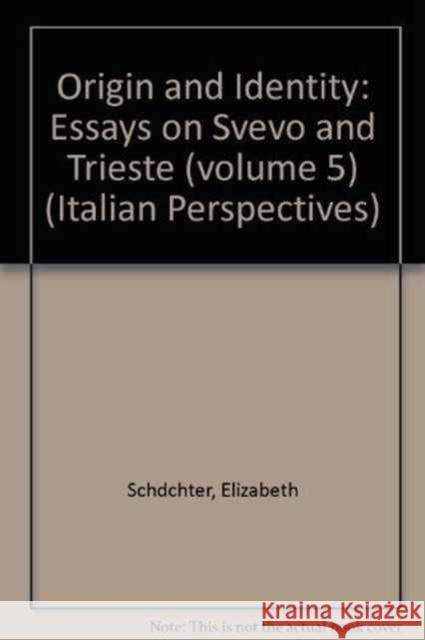 Origin and Identity: Essays on Svevo and Trieste Elizabeth Schachter 9781902653129