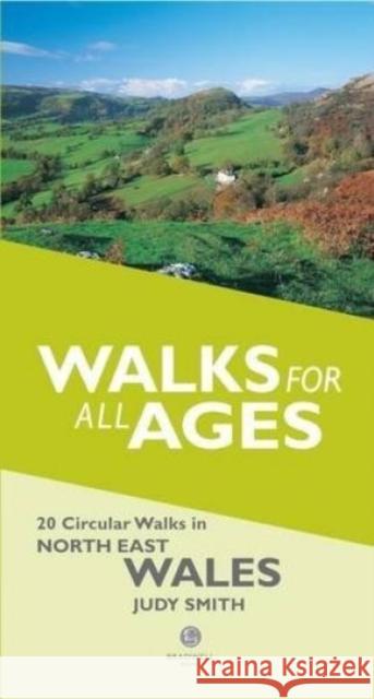 Walks for All Ages in North East Wales: 20 Short Walks for All the Family Judy Smith 9781902674773 Bradwell Books