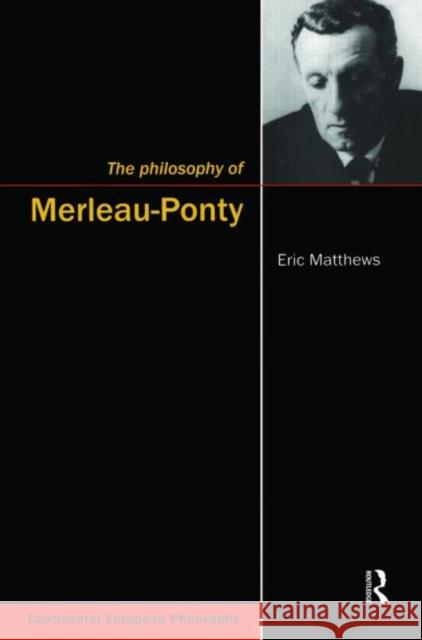 The Philosophy of Merleau-Ponty Eric Matthews 9781902683522