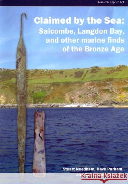 Claimed by the Sea: Salcombe, Langdon Bay, and Other Marine Finds of the Bronze Age Needham, Stuart P. 9781902771953