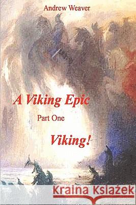 A Viking Epic, Part 1 Viking ! Andrew Weaver 9781902778051 Wilmots