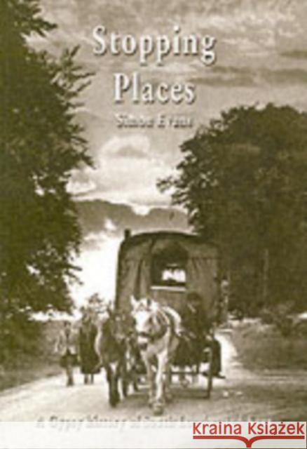 Stopping Places: A Gypsy History of South London and Kent Simon Evans 9781902806303