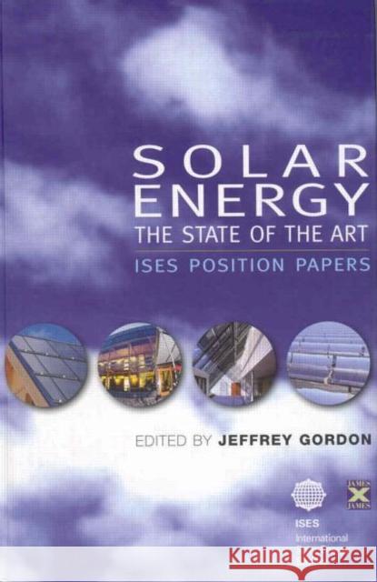 Solar Energy: The State of the Art Gordon, Jeffrey M. 9781902916231