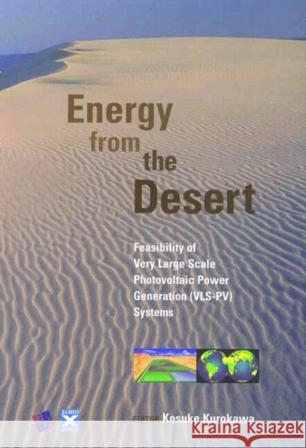 Energy from the Desert : Feasability of Very Large Scale Power Generation (VLS-PV) Kosuke Kurokawa 9781902916415 