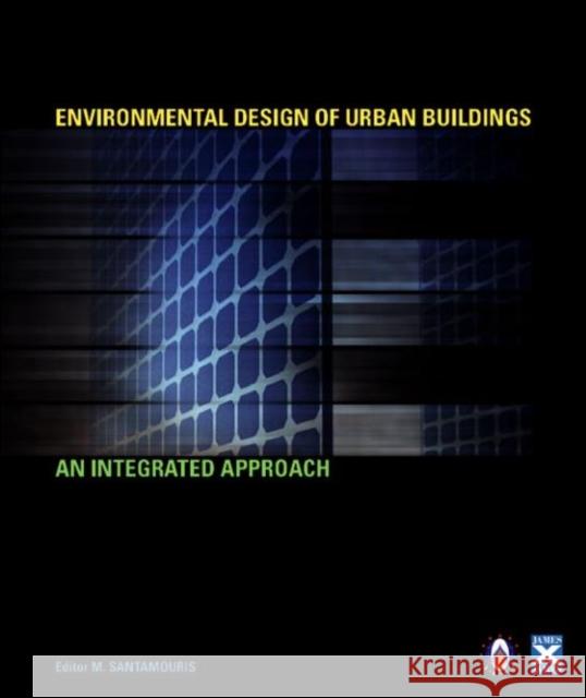 Environmental Design of Urban Buildings : An Integrated Approach Mat Santamouris 9781902916422 Earthscan Publications