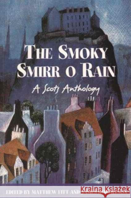 The Smoky Smirr O Rain: A Scots Anthology Matthew Fitt 9781902927817