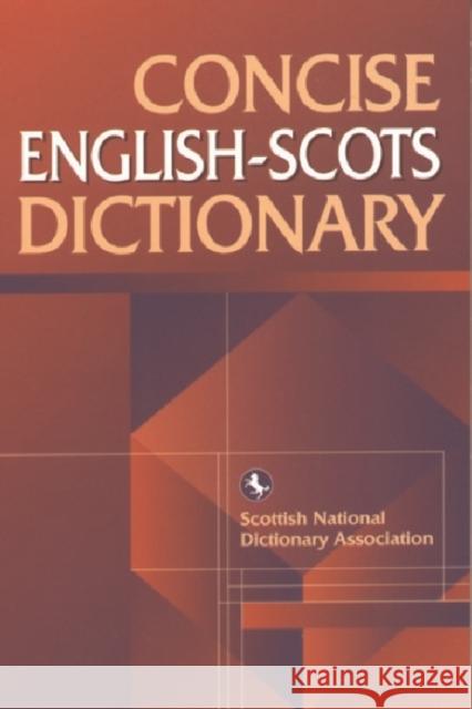 Concise English-Scots Dictionary Scottish National Dictionary Association Scottish National Dictionary Association 9781902930046 Edinburgh University Press