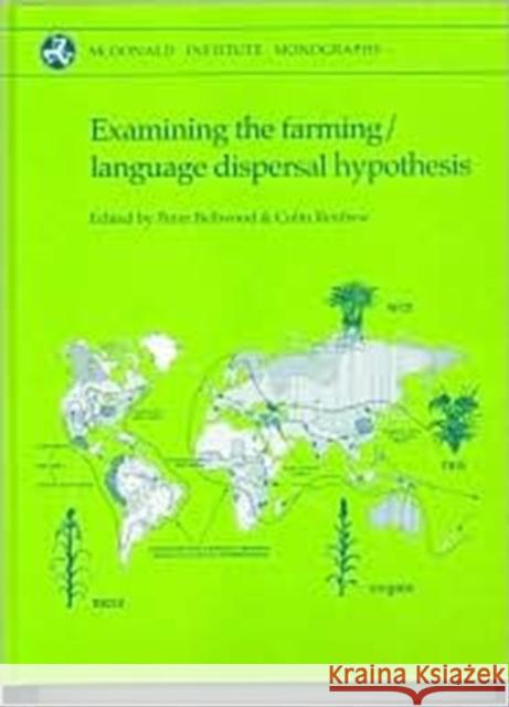Examining the Farming/Language Dispersal Hypothesis Peter S. Bellwood Colin Renfrew 9781902937205 McDonald Institute for Archaeological Researc