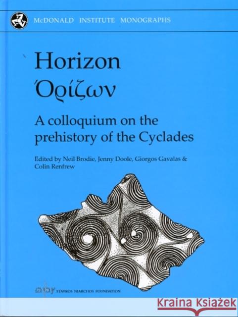 Horizon: A Colloquium on the Prehistory of the Cyclades Gavalas, Giorgos 9781902937366 McDonald Institute for Archaeological Researc