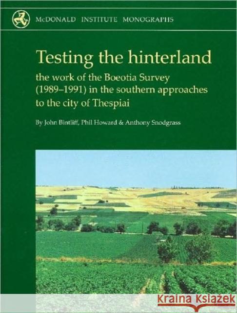 testing the hinterland: the work of the boeotia survey (1989-1991) in the southern approaches to the city of thespiai  Snodgrass, Anthony 9781902937373 McDonald Institute for Archaeological Researc