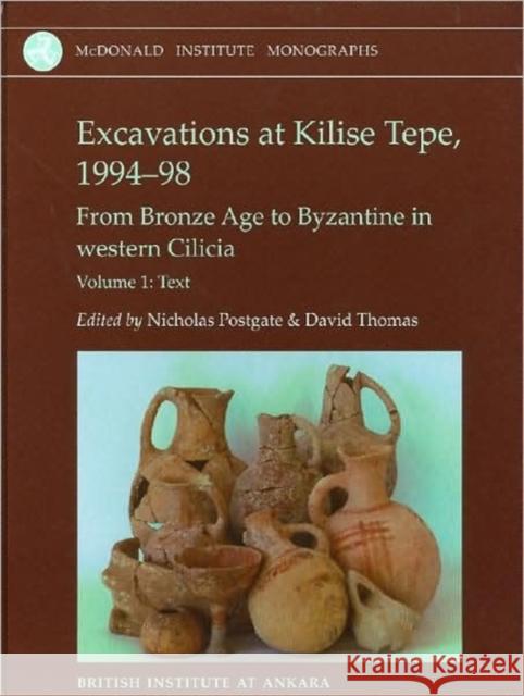 Excavations at Kilise Tepe, 1994-98: From Bronze Age to Byzantine in Western Cilicia Postgate, J. Nicholas 9781902937403 McDonald Institute for Archaeological Researc