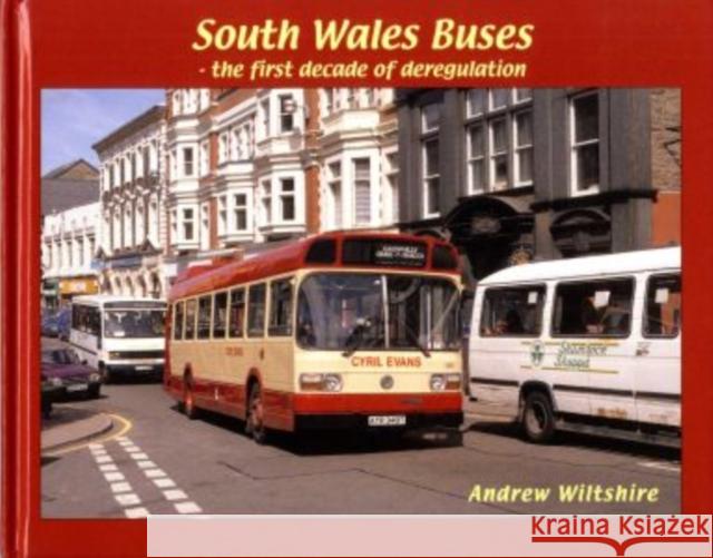 South Wales Buses: The First Decade of Deregulation Wiltshire, Andrew 9781902953571