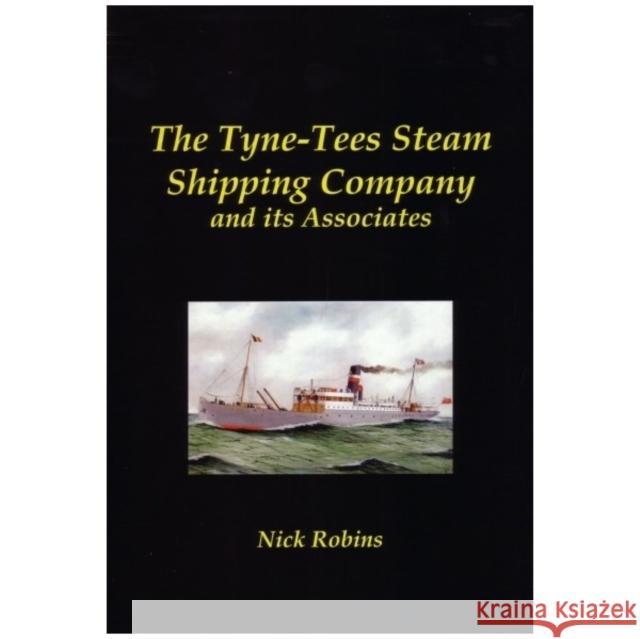 The Tyne-Tees Steam Shipping Company and Its Associates Robins, Nick 9781902953649 Bernard McCall