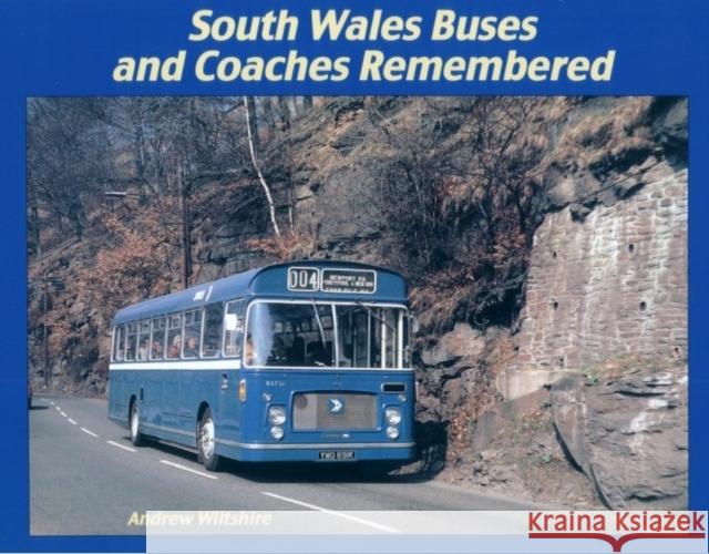 South Wales Buses and Coaches Remembered Andrew Wiltshire   9781902953663