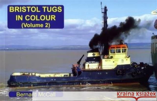 Bristol Tugs in Colour: Volume 2 Bernard McCall   9781902953779