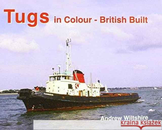 Tugs in Colour - British Built Andrew Wiltshire   9781902953809