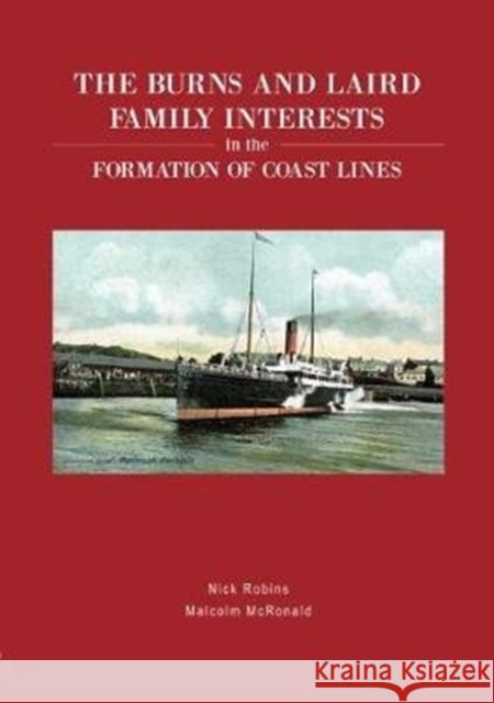 The Burns and Laird Family Interests in the Formation of Coast Lines Robins, Nick 9781902953908 Bernard McCall