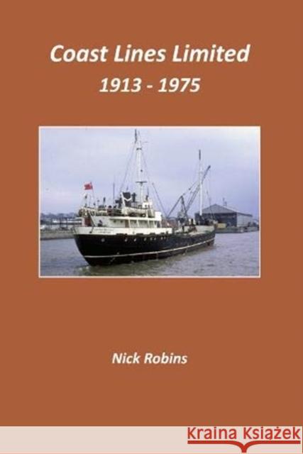 Coast Lines Limited 1913 - 1975 Nick Robins 9781902953953