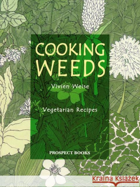 Cooking Weeds: Vegetarian Recipes Vivien Weise 9781903018309