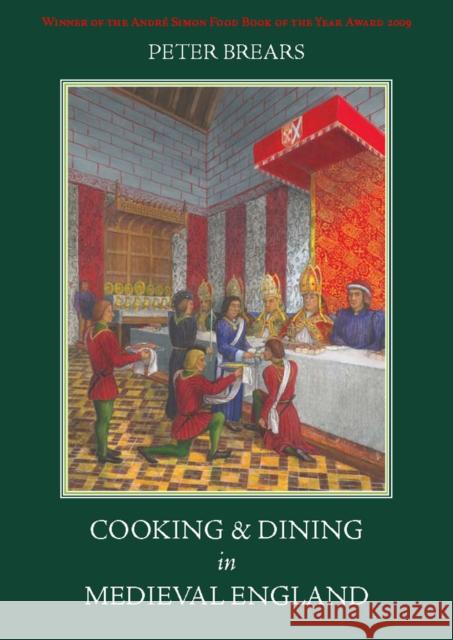 Cooking and Dining in Medieval England Brears, Peter 9781903018873 Prospect Books