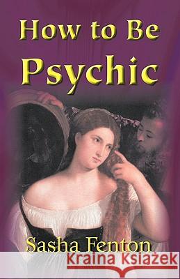 How to be Psychic Sasha Fenton, Jan Budkowski 9781903065259