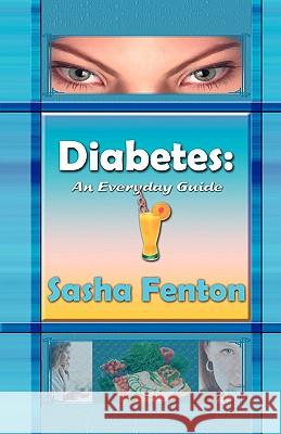 Diabetes: An Everyday Guide Fenton, Sasha 9781903065686 Zambezi Publishing
