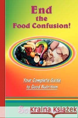 End the Food Confusion: Your Complete Guide to Good Nutrition Sonia Jones, Jan Budkowski, Sasha Fenton 9781903065723