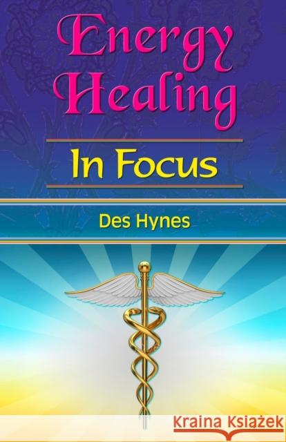 Energy Healing in Focus Des Hynes Sasha Fenton Jan Budkowski 9781903065877