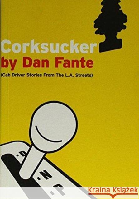 Corksucker: Cab Driver Stories from the L.A. Streets Dan Fante 9781903110263