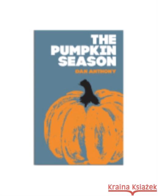 The Pumpkin Season Dan Anthony 9781903110805