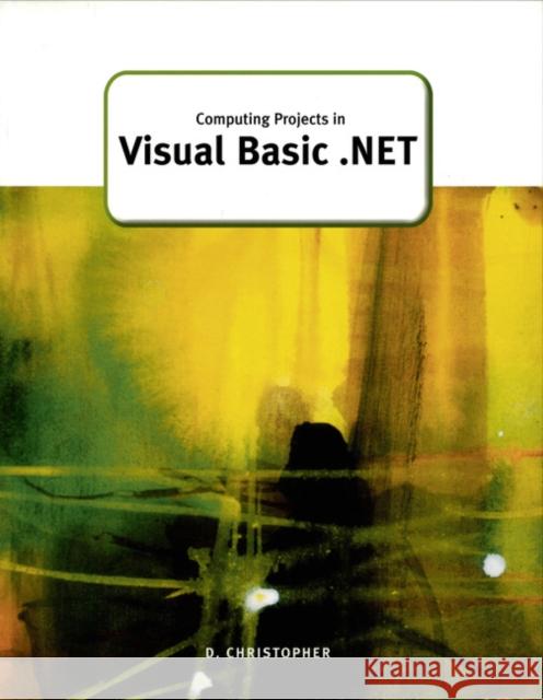 Computing Projects in Visual Basic .Net D Christopher 9781903112915