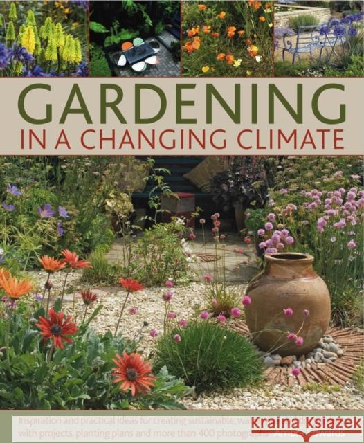 Gardening in a Changing Climate Ambra Edwards 9781903141625 Anness Publishing