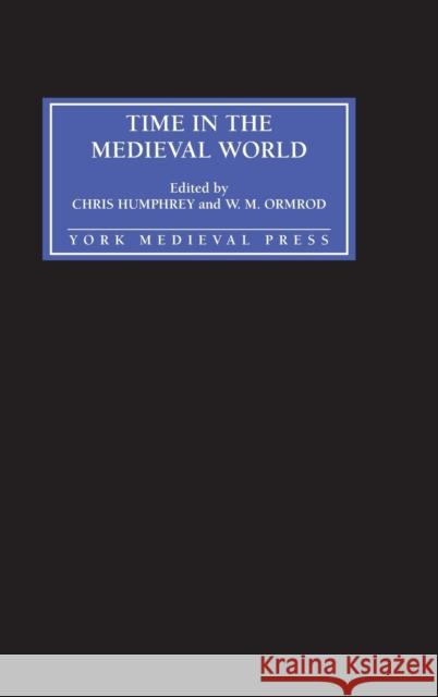 Time in the Medieval World Chris Humphrey W. M. Ormrod 9781903153086