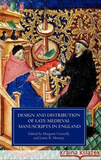 Design and Distribution of Late Medieval Manuscripts in England Linne R. Mooney Margaret Connolly 9781903153246 York Medieval Press