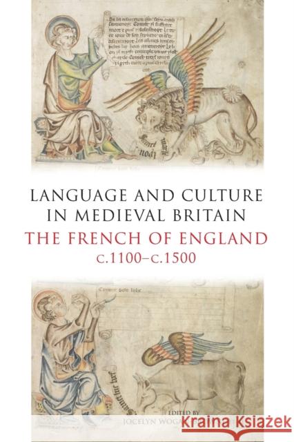 Language and Culture in Medieval Britain: The French of England, C.1100-C.1500 Wogan-Browne, Jocelyn 9781903153475