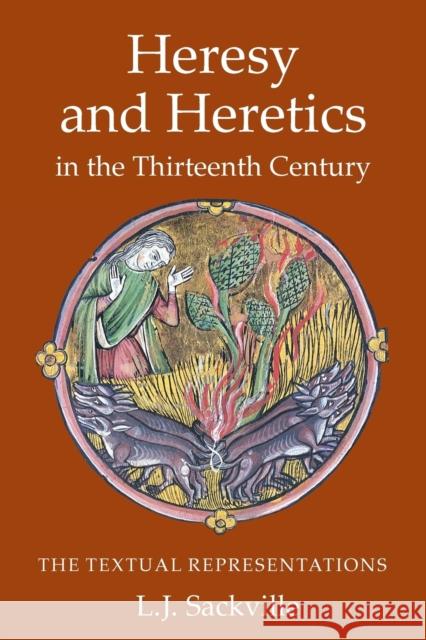 Heresy and Heretics in the Thirteenth Century: The Textual Representations L. J. Sackville 9781903153567 York Medieval Press