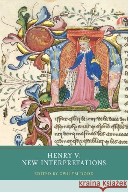Henry V: New Interpretations Gwilym Dodd 9781903153772