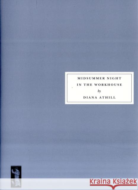 Midsummer Night in the Workhouse Diana Athill 9781903155820