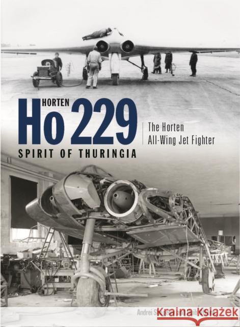 Horten Ho 229 - Spirit of Thuringia: The Horten All-Wing Jet Fighter Huib Ottens 9781903223666 Crecy Publishing