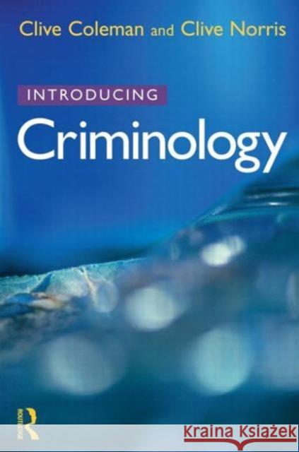 Introducing Criminology Clive Coleman C. Norris 9781903240090 WILLAN PUBLISHING